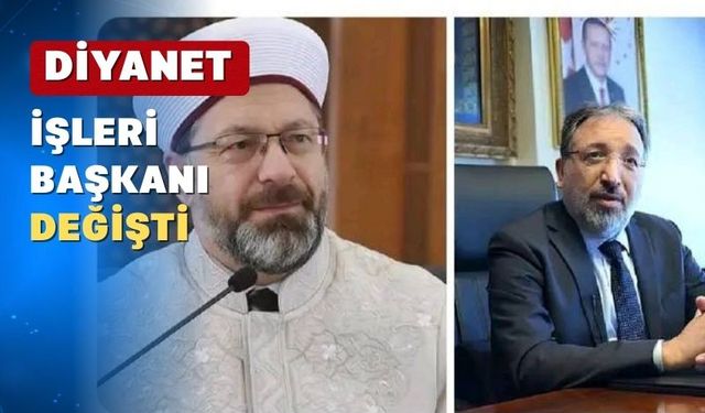 Olay Diyanet İşleri Başkanı Ali Erbaş’ın görev süresi uzatılmadı