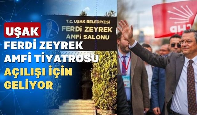 CHP Genel Başkanı Özgür Özel Uşak’a geliyor