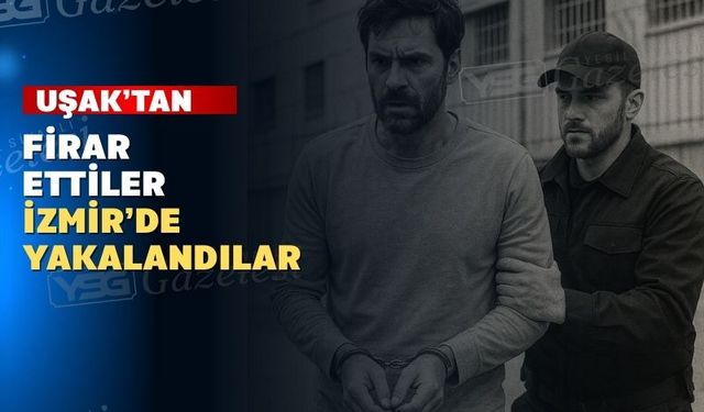 Uşak’tan kaçan iki firari İzmir’de yakalandı