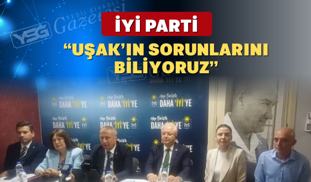 İYİ Parti Genel Merkezi Uşak’a çıkartma yaptı
