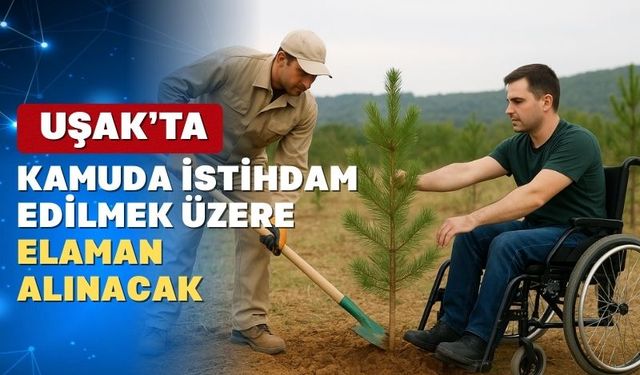 Uşak’ta eski hükümlü ve engelliler için kamuda iş imkânı