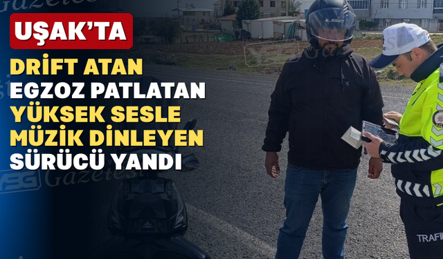 Uşak’ta yüksek sesle müzik dinleyip drift yapan sürücülere ceza yağdı