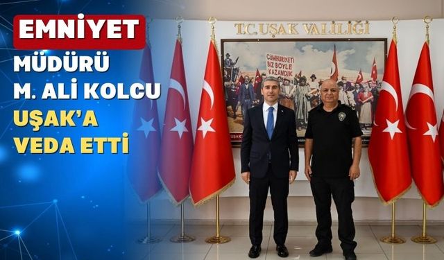 Uşak Emniyet Müdürü Kolcu'dan veda