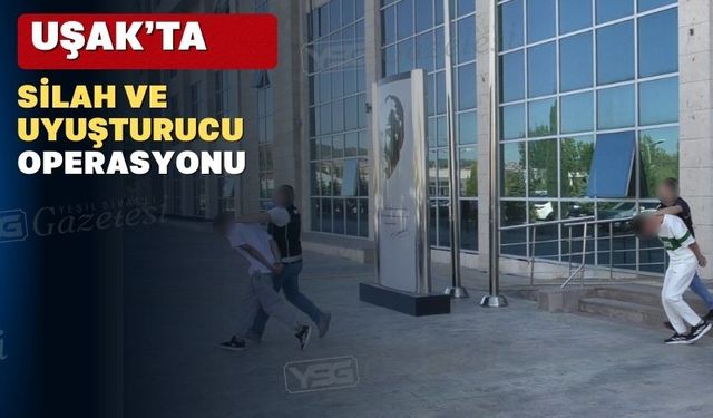 Uşak’ta silah ve yasaklı madde operasyonları