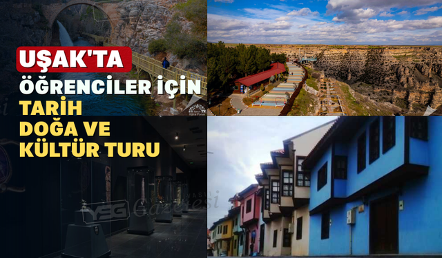 Uşak'ta Öğrenciler İçin Bütçe Dostu Gezi Rotaları