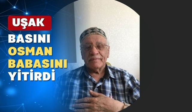 Uşak basını bir emektarını daha yitirdi