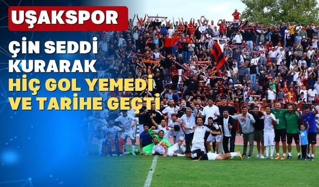 Uşakspor büyük başarısıyla tarihe geçti