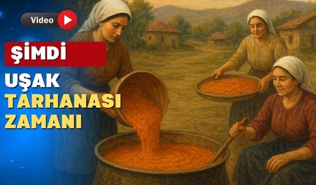 Şimdi Şifa Kaynağı Uşak Tarhanası Zamanı