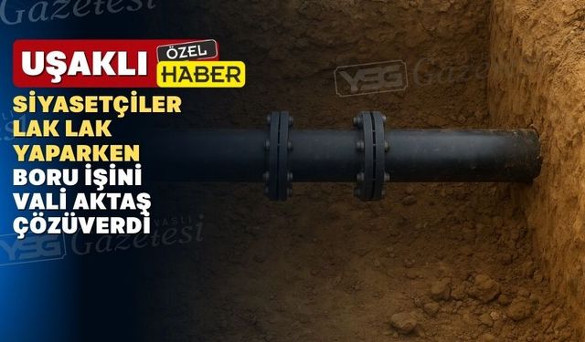 Uşak’ta boru yüzünden yapılmayan ASM sorunu çözüldü