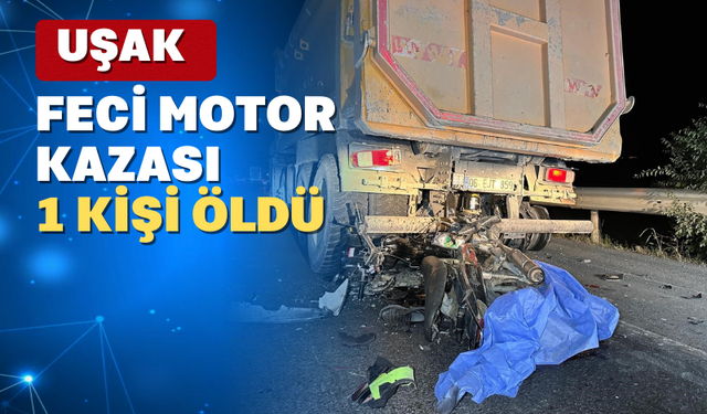 Uşakta Motor Kazası 1 Kişi Hayatını Kaybetti