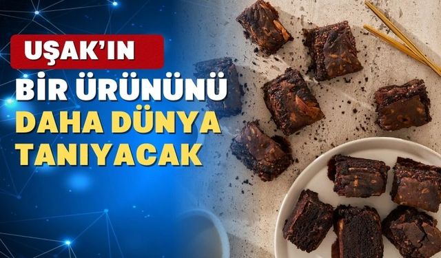 Uşak’ta bir ürün daha coğrafi işaret aldı