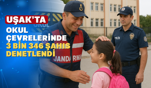 Uşak'ta Eğitim Güvenliği İçin Yüzlerce Ekip Sahada