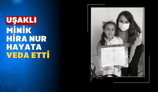 10 yaşında hayata veda eden Hira Uşak'ı Yasa Boğdu