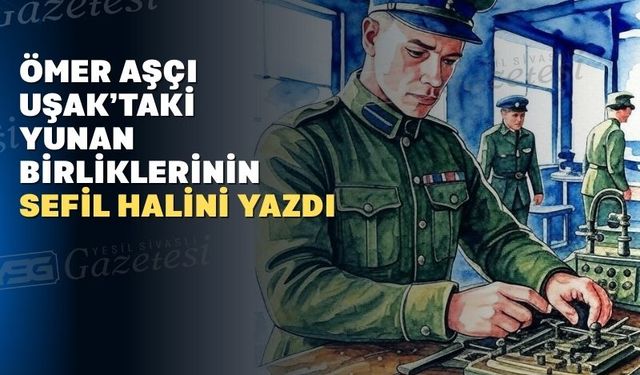 Uşak’ta Yunan ordularının perişan hali