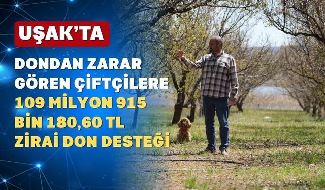 Uşak’ta 4398 çiftçi zirai don desteğinden faydalanacak