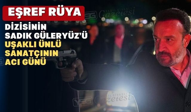 Uşaklı ünlü sanatçının acı günü