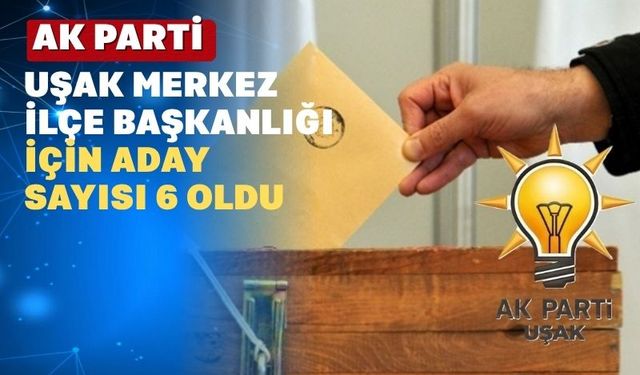 AK Parti Uşak’ta bugün temayül heyecanı var