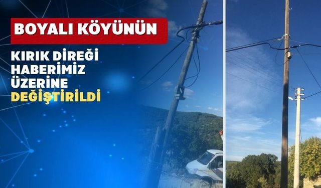 Uşak’ın Boyalı Köyündeki Kırık Direk Değiştirildi