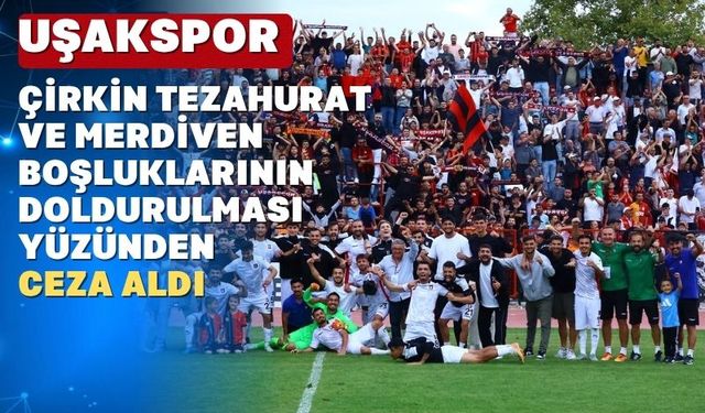 PFDK Oktaş Uşakspor’a ceza yağdırdı