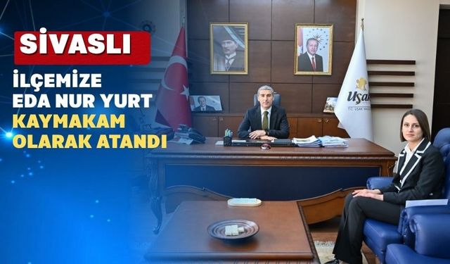 Uşak’ın Sivaslı İlçesine Genç Bir Kaymakam Atandı