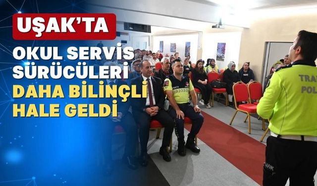 Uşak’ta servis sürücülerine eğitim verildi