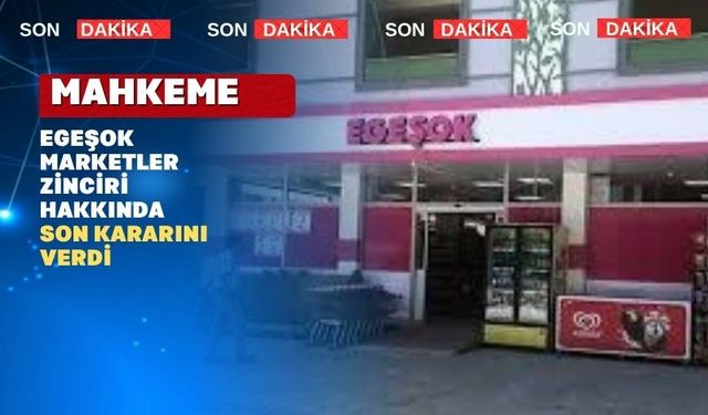 Uşak Egeşok Marketler Zinciri İçin Son Karar