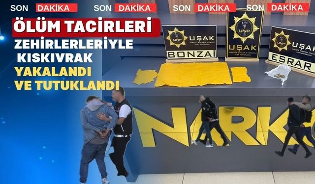 Uşak’ta düzenlenen 3 ayrı operasyonda 4 zehir taciri tutuklandı
