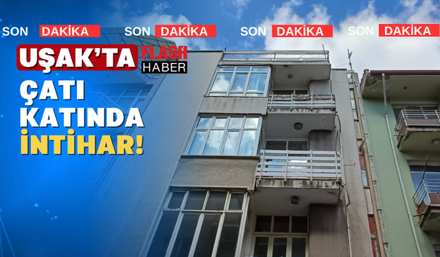 Uşak'ta Acı Olay: Genç Adam Yaşamına Son Verdi