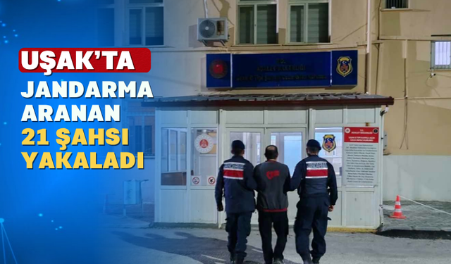 Uşak Jandarmasından Aranan Şahıslara Yönelik Operasyon