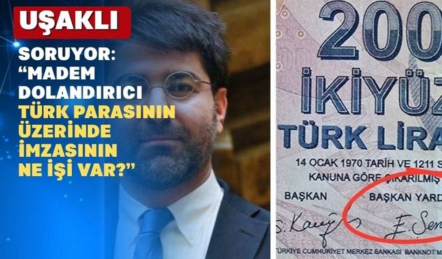 Uşak’tan Tepki; “MB’yi Dolandıran Kişinin TL ‘de İmzasının Ne İşi Var?