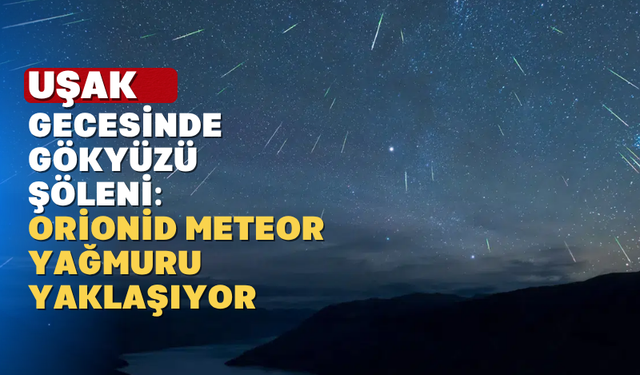 Uşak'ta Meteor Yağmurunu İzlemek için En Uygun Yerler