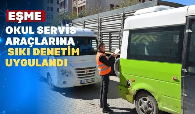 Uşak’ın Eşme ilçesinde Öğrenci Servisleri Denetlendi