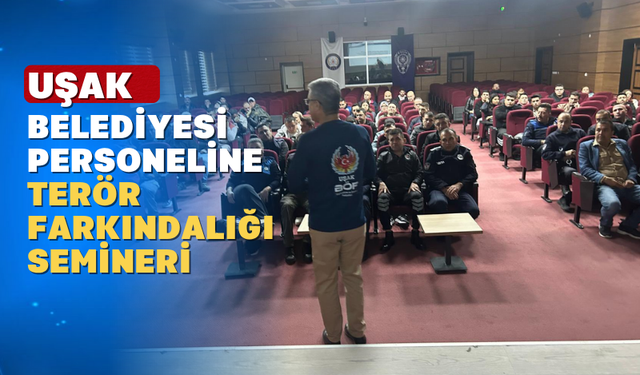 Uşak Emniyetinden Belediye Personellerine Eğitim