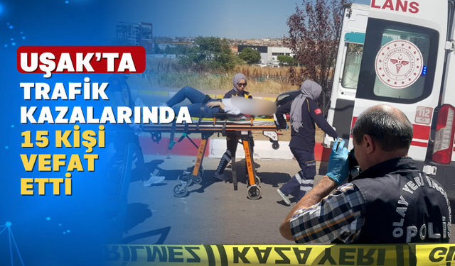 Uşak’taki Trafik Kazaları Çok Can Yaktı