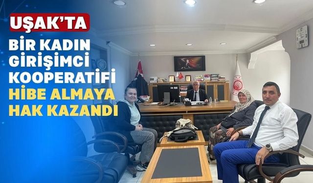Uşak’ta Kadın Girişim Kooperatifi Hibe Desteği Kazandı