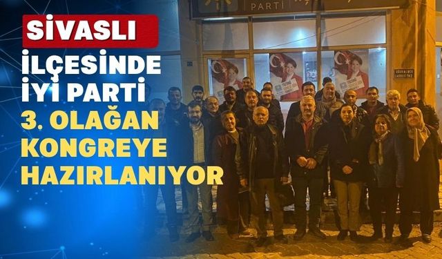 İYİ Parti Sivaslı İlçesinde Seçime Hazırlanıyor