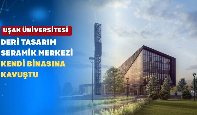 Uşak Üniversitesi DTS Merkezi Yeni Binasına Kavuştu