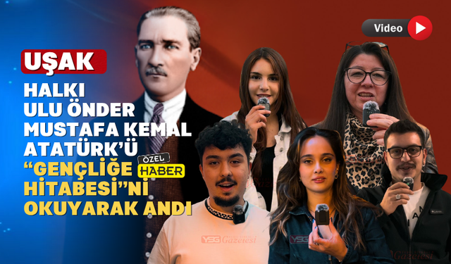 Uşaklılar O’nu ‘Gençliğe Hitabesi’ ile Unutmadığını gösterdi