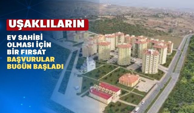 Uşak’ta 2470 toplu konut için başvurular bugün başladı