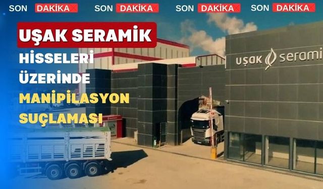 Uşak Seramik Hisseleri ile İlgili Şok Gelişmeler