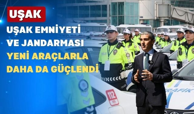 Uşak Valisi Dr. Naci Aktaş Uşak’a 47 Araç Getiriyor