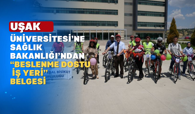 Sağlık Bakanlığı’ndan Uşak Üniversitesi’ne Sağlıklı Yaşam Belgesi