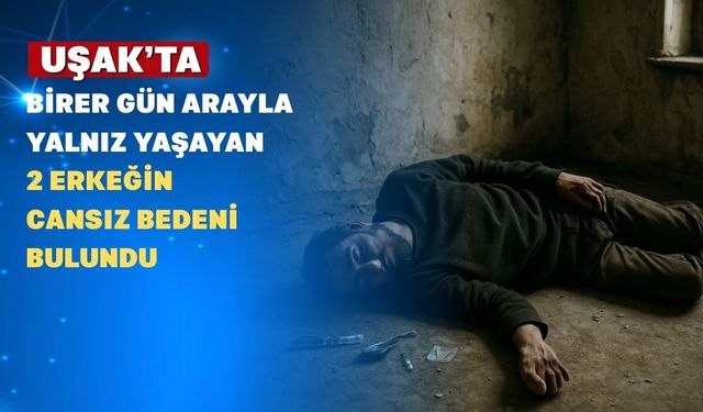 Uşak’ta yalnız yaşadığı evde 10 gün sonra cansız bulundu