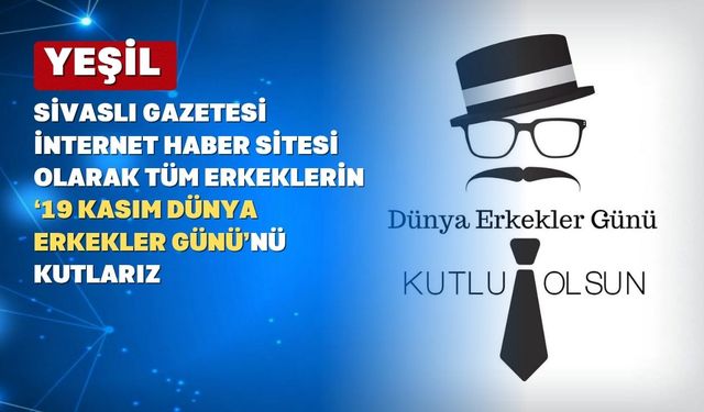 19 Kasım Dünya Erkekler Günü Kutlu Olsun!