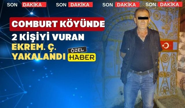 Comburt köyünde 2 kişiye ateş açan şahıs yakalandı