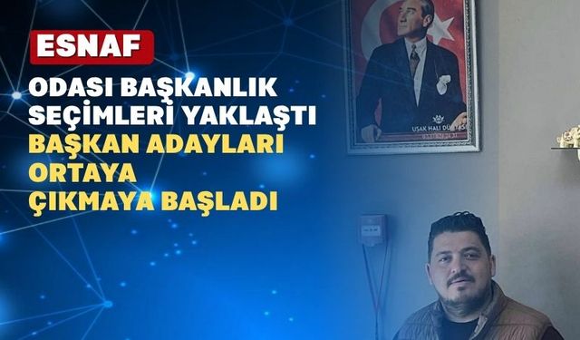 Uşak’ın bu esnaf odasında bir başkan adayı çıktı