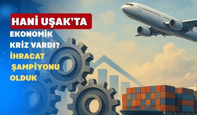 Uşak İhracatta 2 ay Üst Üste Rekor Kırdı