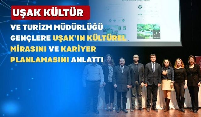 Uşak Kültür ve Turizm Müdürlüğü Uzmanları Öğrencilerle Bir Araya Geldi