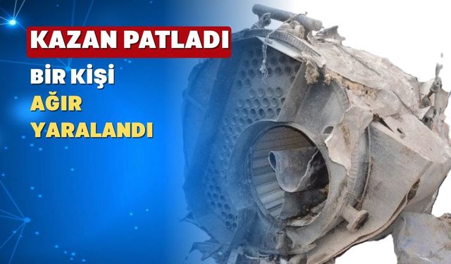 Uşak’ta Kalorifer Kazanı Patladı: 1 Kişi Ağır Yaralandı