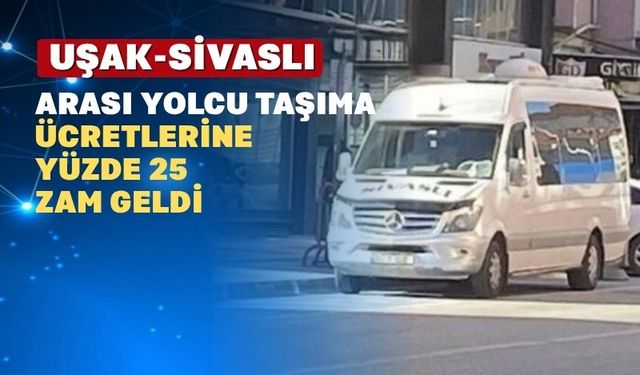 Uşak-Sivaslı yolcu taşıma ücretlerine zam geldi